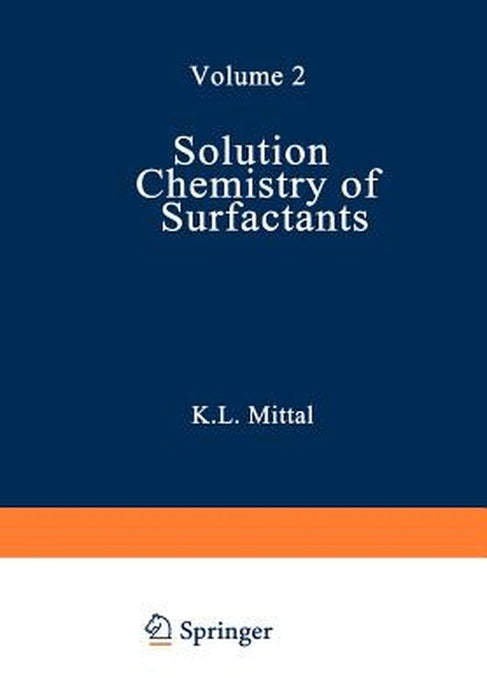 Solution Chemistry of Surfactants: Volume 2 by K. L. Mittal