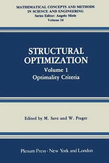 Structural Optimization: Volume 1: Optimality Criteria by M. Save