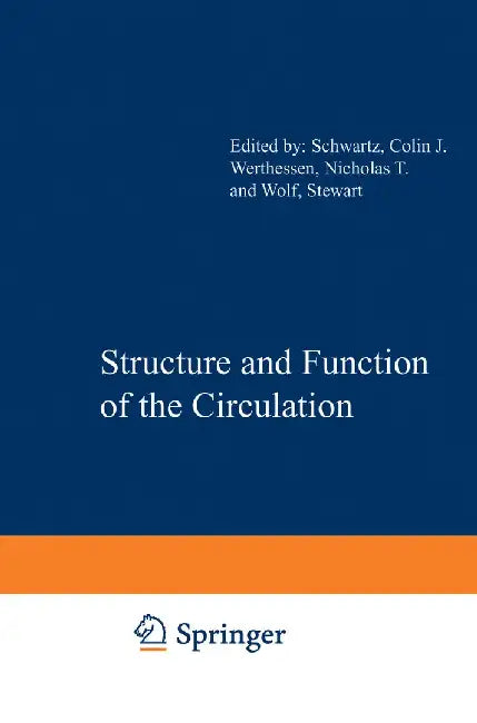 Structure and Function of the Circulation by Colin J. Schwartz