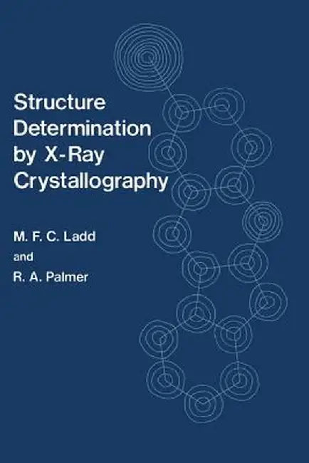 Structure Determination by X-Ray Crystallography by M. Ladd
