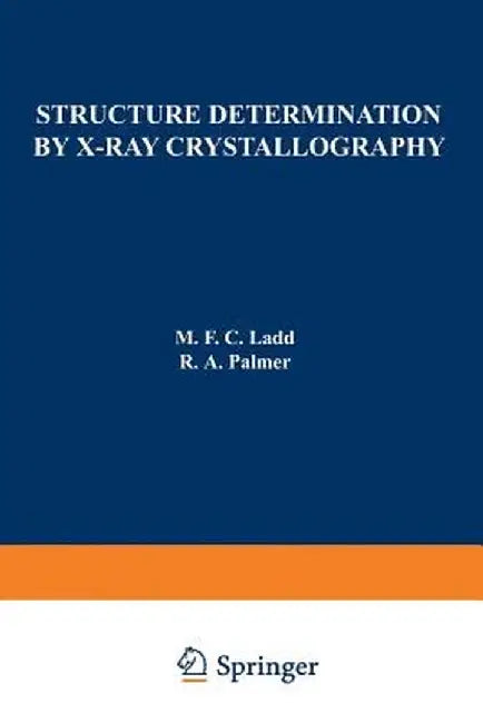 Structure Determination by X-Ray Crystallography by M. F. C. Ladd