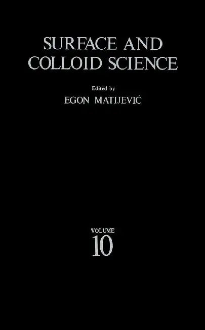 Surface and Colloid Science: Volume 10 by Egon Matijevic