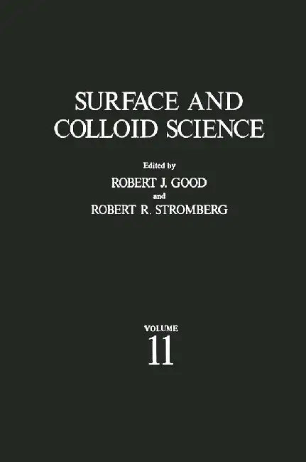 Surface and Colloid Science: Volume 11: Experimental Methods by R. Good