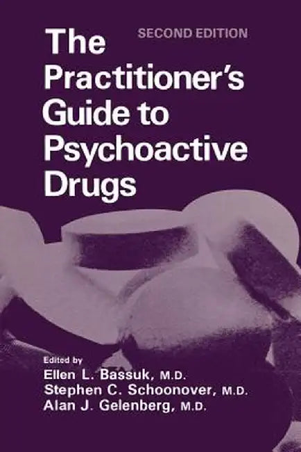 The Practitioner's Guide to Psychoactive Drugs by Ellen L. Bassuk