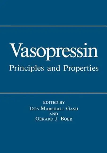 Vasopressin: Principles and Properties by G. J. Boer