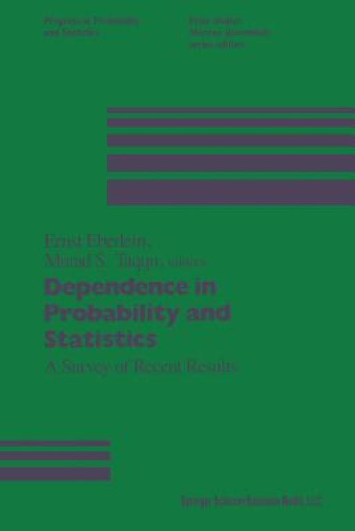 Dependence in Probability and Statistics: A Survey of Recent Results by Murad Taqqu, Eberlein