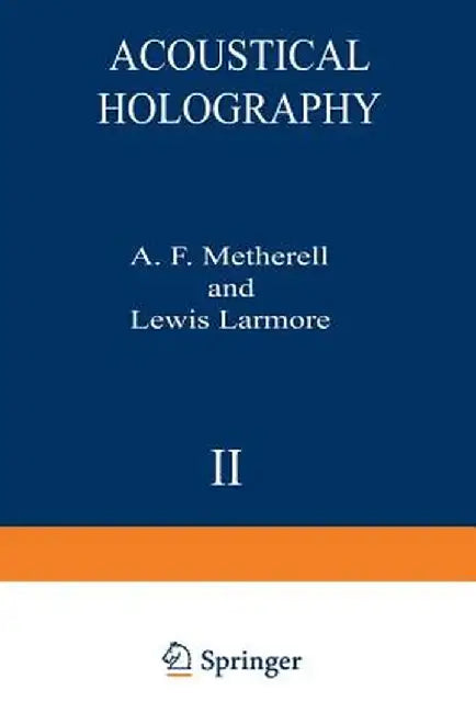 Acoustical Holography: Volume 2 by A. Metherell