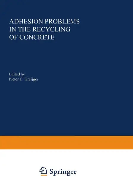 Adhesion Problems in the Recycling of Concrete by Pieter C. Kreijger