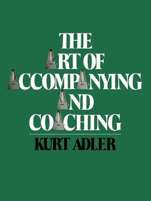 The Art of Accompanying and Coaching by Kurt Adler
