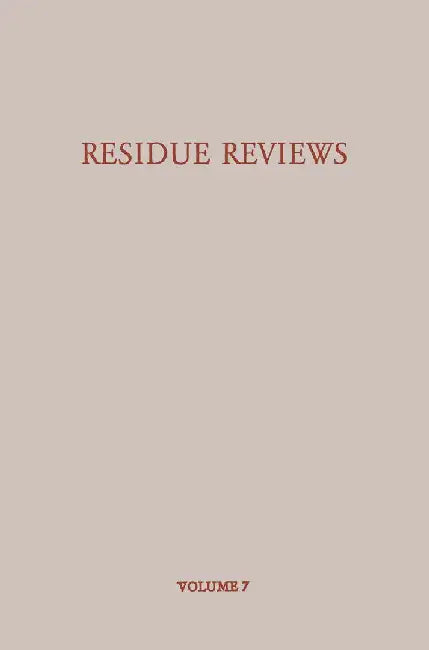 Residue Reviews/Rückstands-Berichte: Residues of Pesticides and Other Foreign Chemicals in Foods and Feeds/Rückstände Von Pesticiden Und Anderen Fremd by Francis A. Gunther