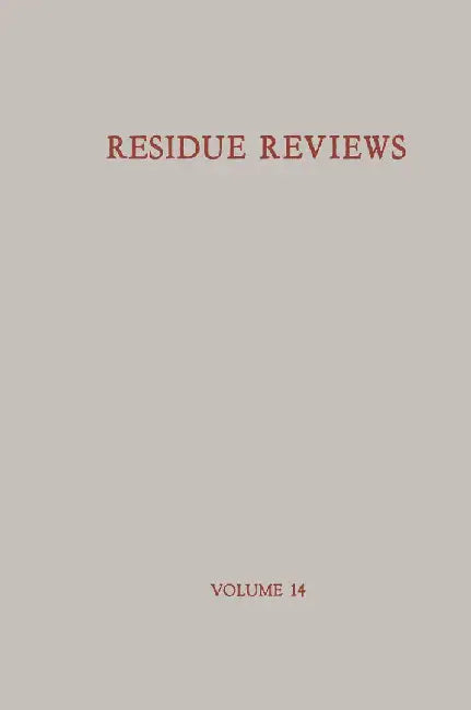 Residue Reviews / Rückstands-Berichte: Residues of Pesticides and Other Foreign Chemicals in Foods and Feeds / Rückstände Von Pesticiden Und Anderen F by Francis A. Gunther