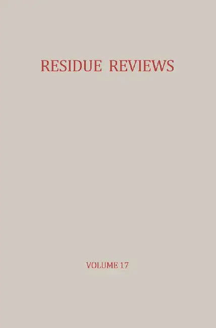 Residue Reviews / Rückstands-Berichte: Residues of Pesticides and Other Foreign Chemicals in Foods and Feeds / Rückstände Von Pesticiden Und Anderen F by Francis A. Gunther