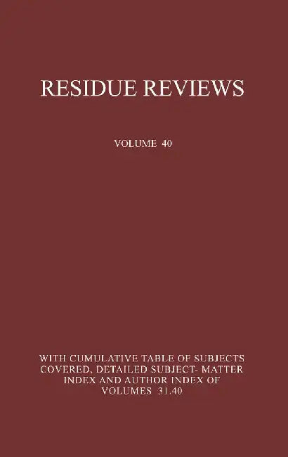 Residue Reviews: Residues of Pesticides and Other Foreign Chemicals in Foods and Feeds by Francis A. Gunther