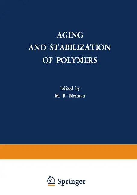 Aging and Stabilization of Polymers by M. B. Neiman
