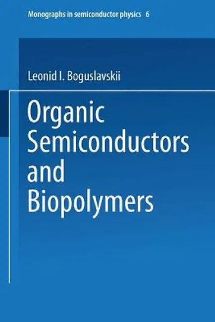 Organic Semiconductors and Biopolymers by Leonid I. Boguslavskii