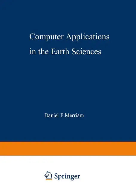 Computer Applications in the Earth Sciences: An International Symposium Proceedings of a Conference on the State of the Art Held on Campus at the Univ by Daniel Merriam