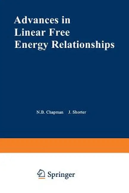 Advances in Linear Free Energy Relationships by N. Chapman