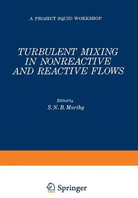 Turbulent Mixing in Nonreactive and Reactive Flows by S. Murthy