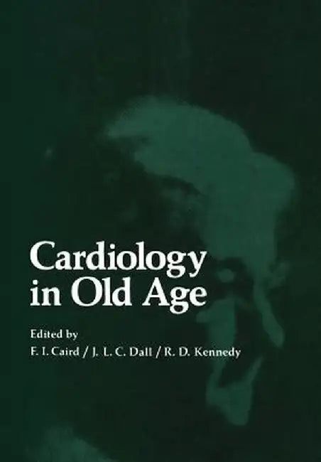 Cardiology in Old Age by F. Caird