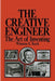 The Creative Engineer: The Art of Inventing by Winston Kock