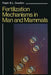 Fertilization Mechanisms in Man and Mammals by Ralph Gwatkin