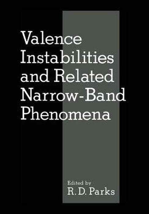 Valence Instabilities and Related Narrow-Band Phenomena by R. Parks