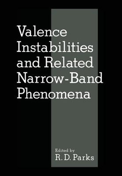 Valence Instabilities and Related Narrow-Band Phenomena by R. Parks