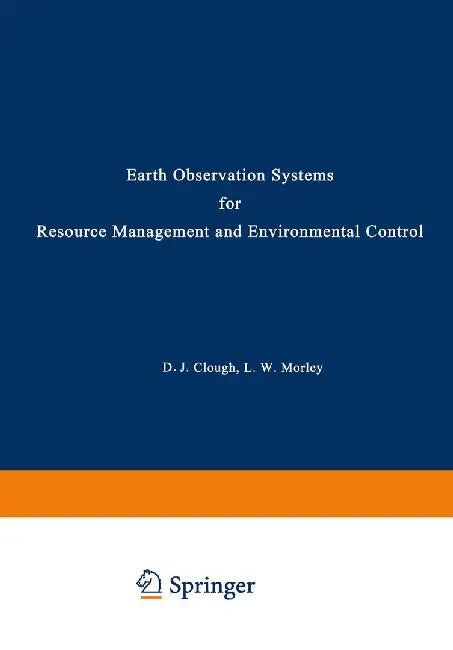 Earth Observation Systems for Resource Management and Environmental Control by D. Clough