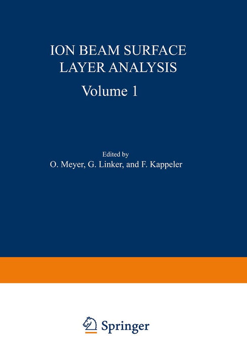 Ion Beam Surface Layer Analysis: Volume 1 by Otto Meyer