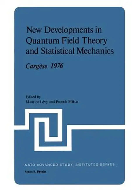 New Developments in Quantum Field Theory and Statistical Mechanics Cargèse 1976 by M. Levy
