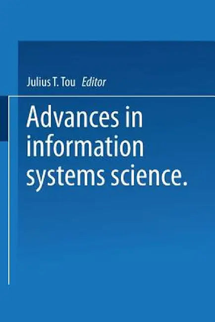 Advances in Information Systems Science: Volume 4 by Julius T. Tou
