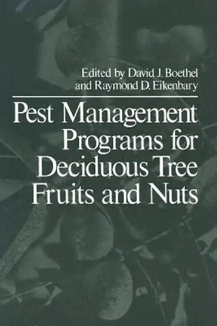 Pest Management Programs for Deciduous Tree Fruits and Nuts by D. J. Boethal