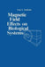 Magnetic Field Effect on Biological Systems: Based on the Proceedings of the Biomagnetic Effects Workshop Held at Lawrence Berkeley Laboratory Univers by T. S. Tenforde