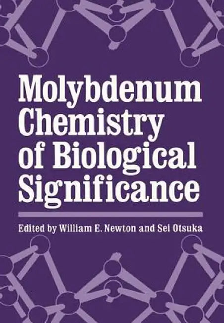 Molybdenum Chemistry of Biological Significance by William E. Newton