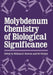 Molybdenum Chemistry of Biological Significance by William E. Newton