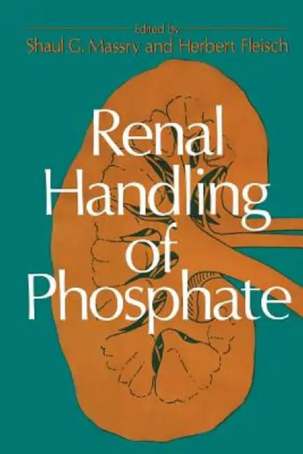 Renal Handling of Phosphate by Shaul G. Massry