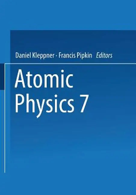 Atomic Physics 7 by Daniel Kleppner