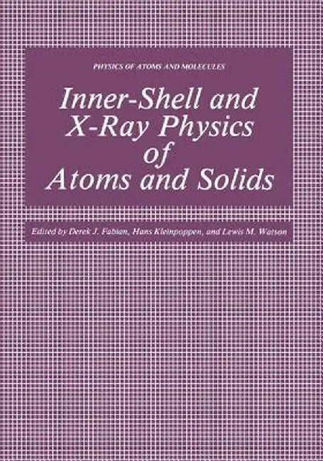 Inner-Shell and X-Ray Physics of Atoms and Solids by Derek Fabian