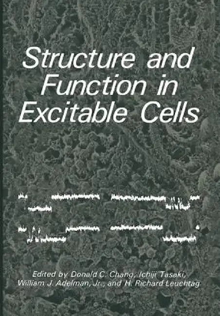 Structure and Function in Excitable Cells by Donald Cheng