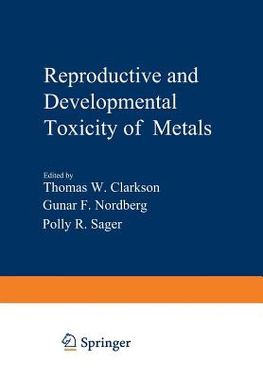 Reproductive and Developmental Toxicity of Metals by Tom Clarkson