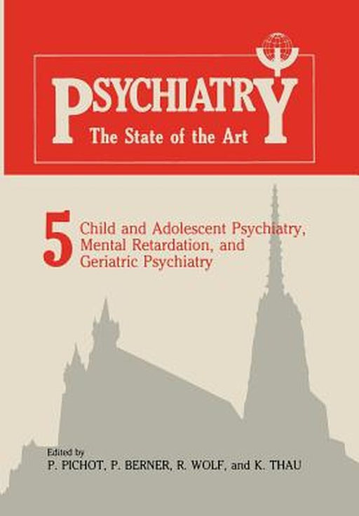 Child and Adolescent Psychiatry, Mental Retardation, and Geriatric Psychiatry by P. Pichot