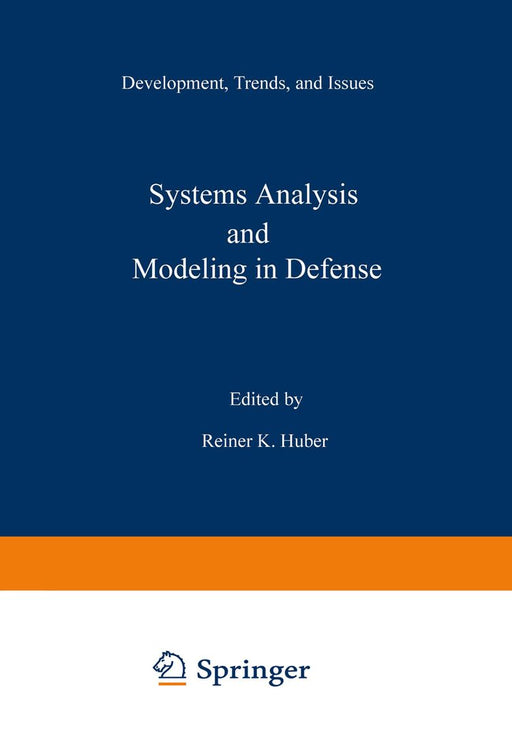 Systems Analysis and Modeling in Defense: Development, Trends, and Issues by R. Huber