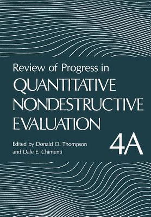 Review of Progress in Quantitative Nondestructive Evaluation: Volume 4a by Donald Thompson