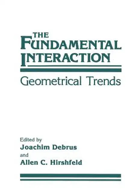The Fundamental Interaction: Geometrical Trends by J. Debrus