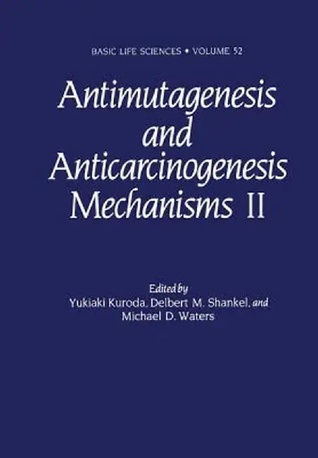 Antimutagenesis and Anticarcinogenesis Mechanisms II by Yukioki Kuroda