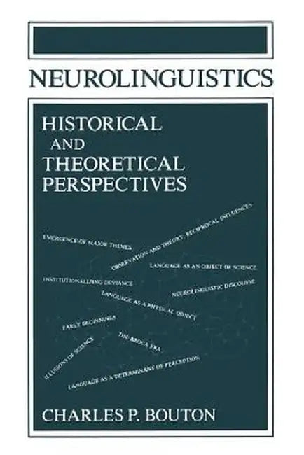 Neurolinguistics Historical and Theoretical Perspectives by Charles P. Bouton