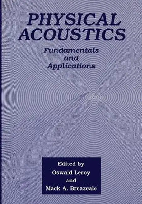 Physical Acoustics: Fundamentals and Applications by M. A. Breazeale