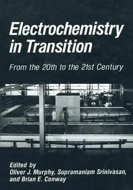 Electrochemistry in Transition: From the 20th to the 21st Century by Brian E. Conway