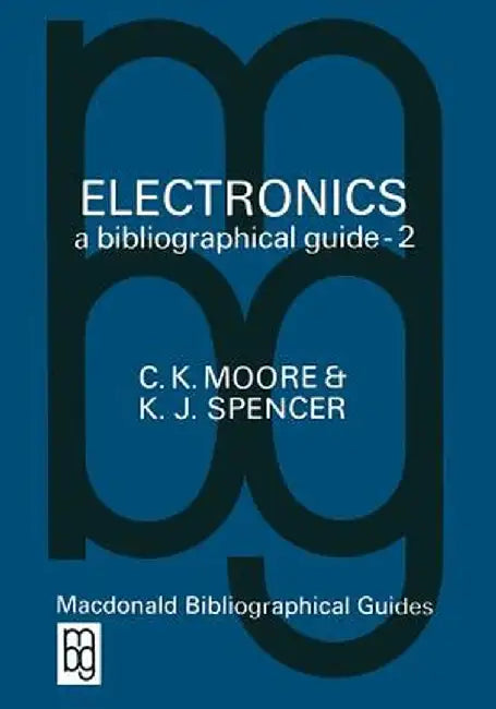 Electronics a Bibliographical Guide by C. K. Moore