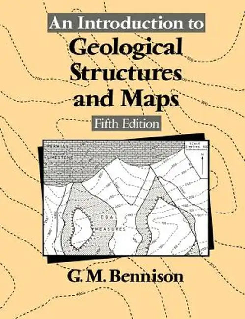 An Introduction to Geological Structures and Maps by George M. Bennison